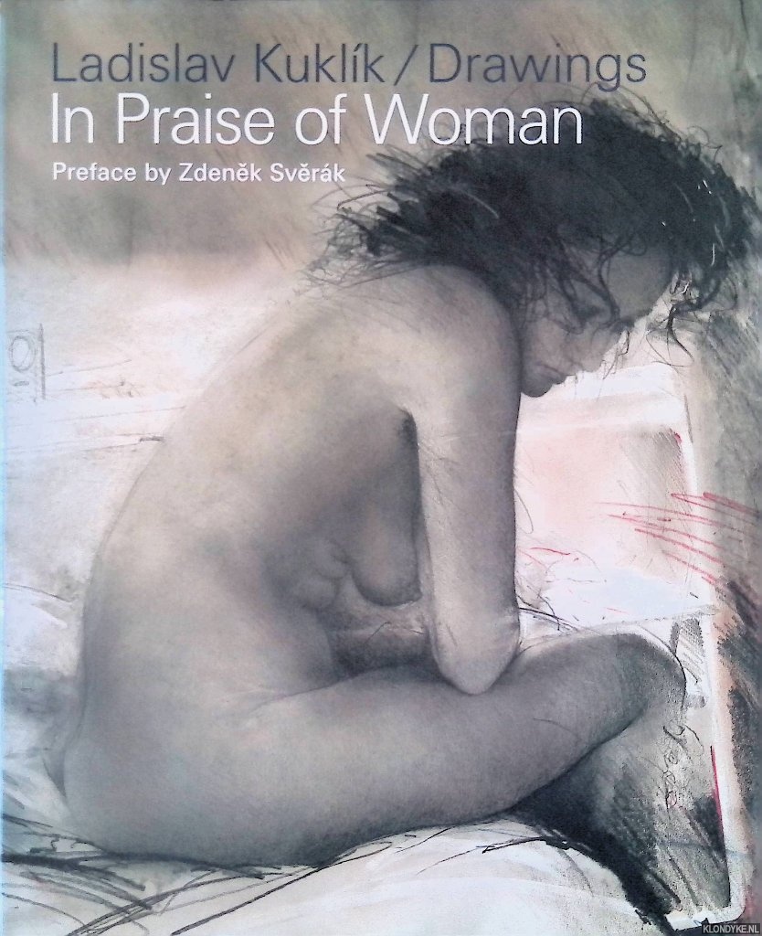 Sverak, Zdenek (preface) - Ladislav Kuklik: Drawings: In praise of women