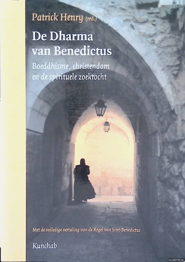 Henry, Patrick (redactie) - De Dharma van Benedictus: boeddhisme, christendom en de spirituele zoektocht: Met de volledige vertaling van de Regel van Sint-Benedictus