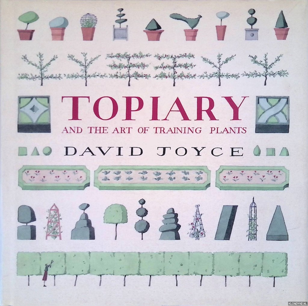 Joyce, David - Topiary and the Art of Training Plants
