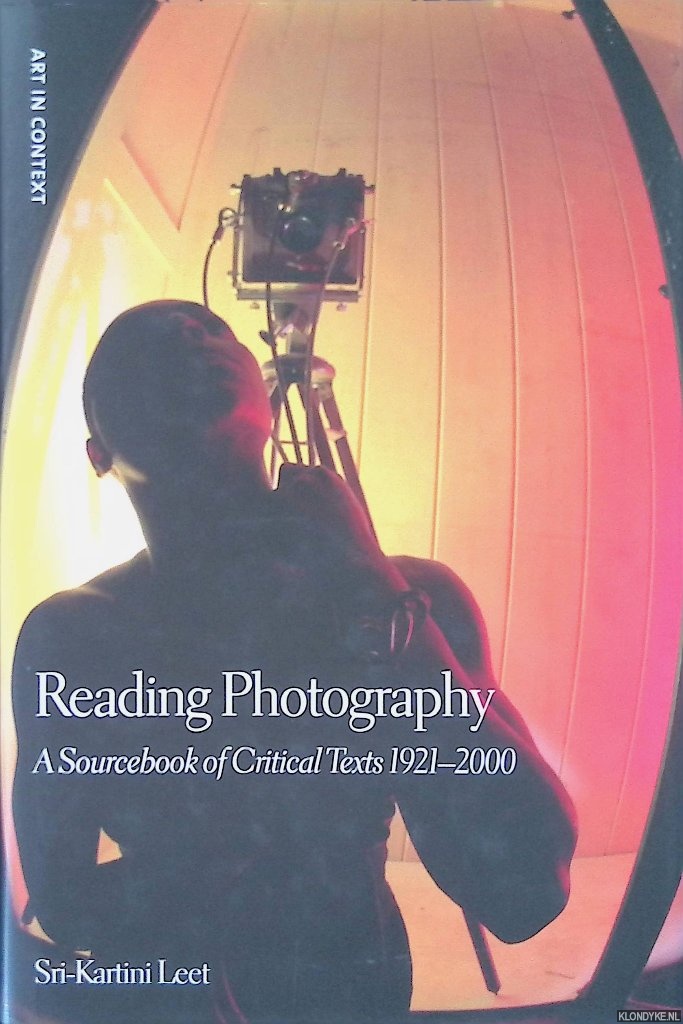 Leet, Sri-Katrini - Reading Photography: A Sourcebook of Critical Texts 1921-2000