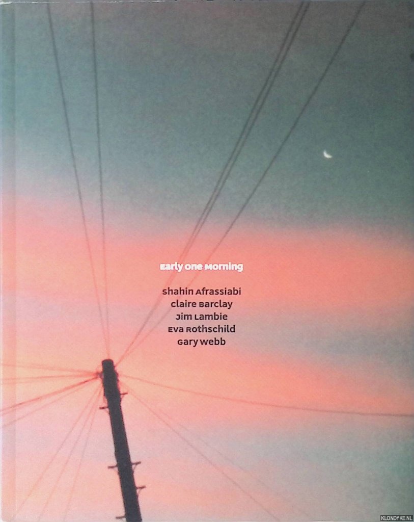 Blazwick, Iwona & Candy Stobbs - Early One Morning: Sculpture Now