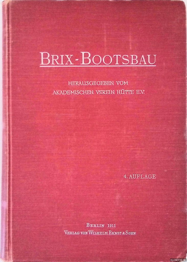 Brix, Adolf & Akademischen Verein Htte e.V. (herausgegeben von) - Bootsbau: praktischer Schiffbau