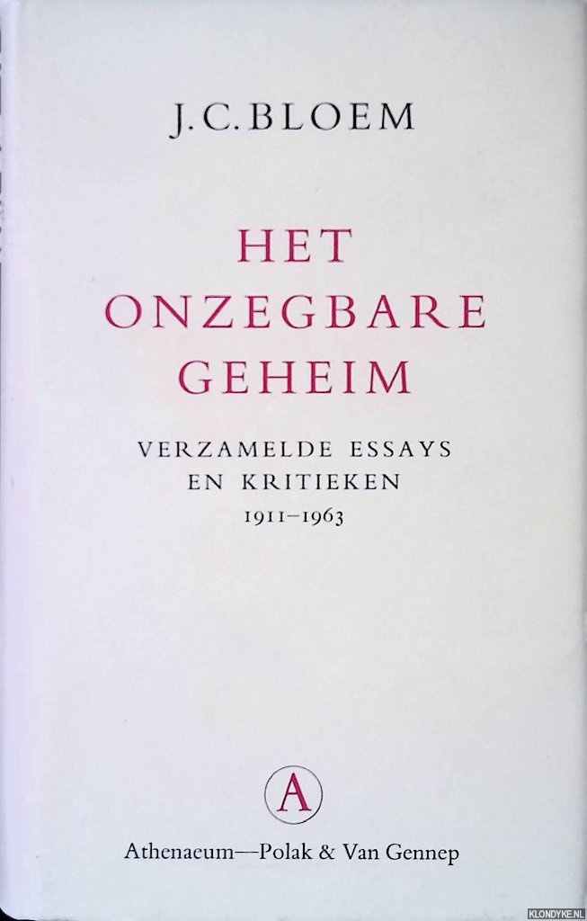 Bloem, J.C. - Het onzegbare geheim: verzamelde essays en kritieken 1911-1963