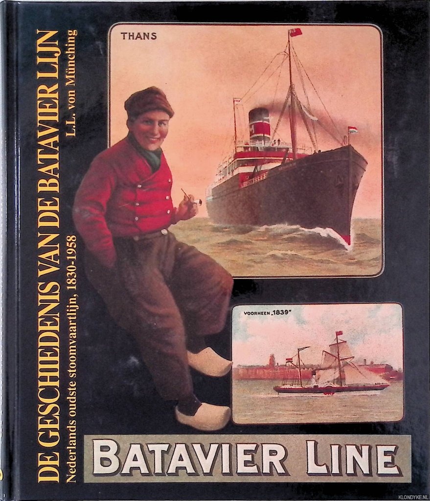 Mnching, L.L. von - De geschiedenis van de Batavier Lijn: Nederlands oudste stoomvaartlijn, 1830-1958