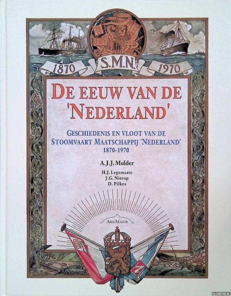 Mulder, A.J.J. - en anderen - De eeuw van de 'Nederland': geschiedenis en vloot van de Stoomvaart Maatschappij Nederland 1870-1970