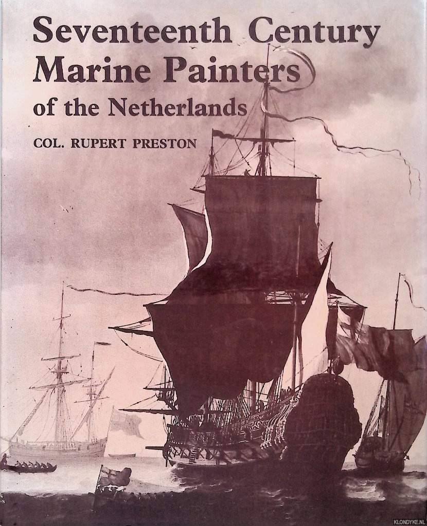 Preston, Rupert - Seventeenth Century Marine Painters of the Netherlands