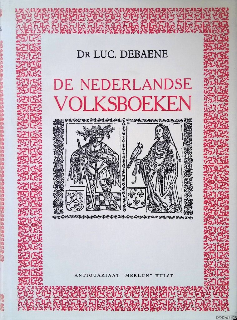 Debaene, Dr. Luc - De Nederlandse volksboeken: ontstaan en geschiedenis van de Nederlandse prozaromans, gedrukt tussen 1475 en 1540