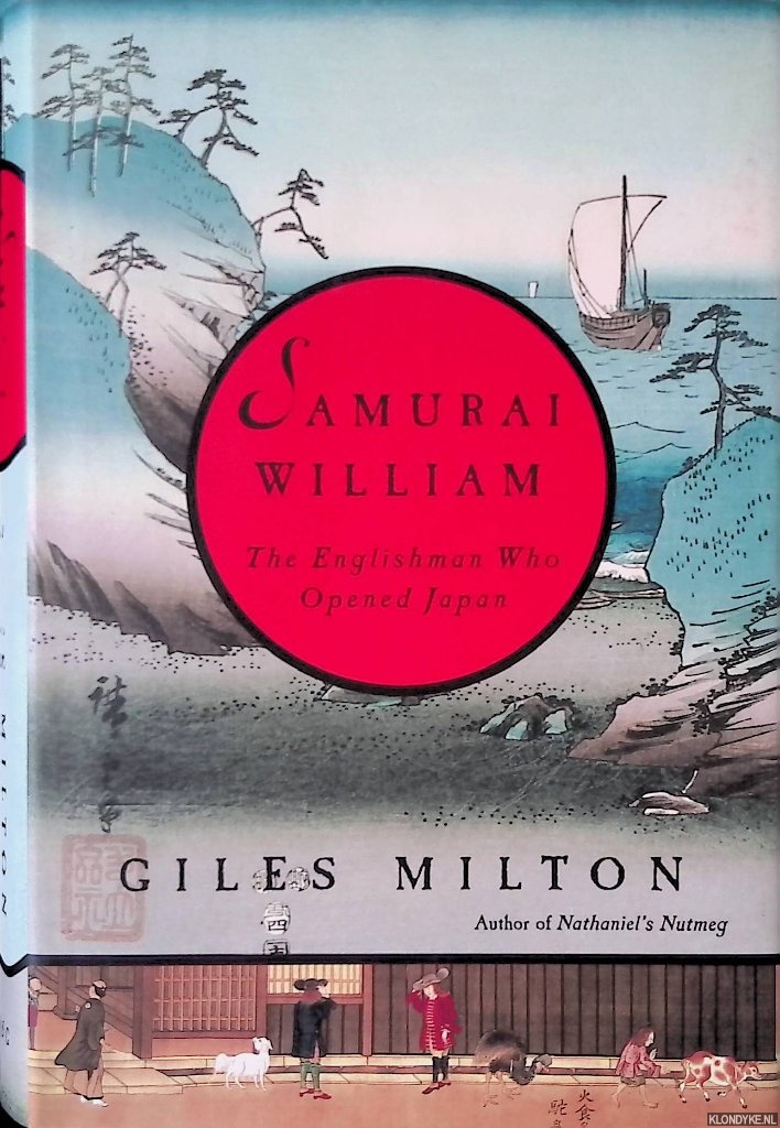 Milton, Giles - Samurai William: The Englishman Who Opened Japan