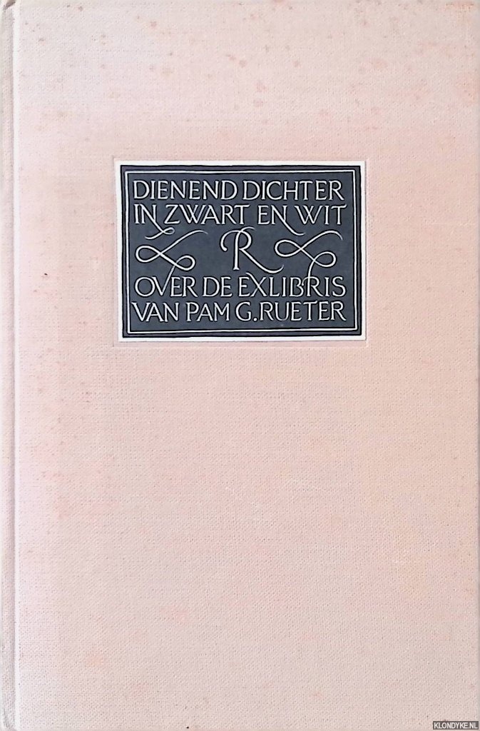 Behrens, Charles G. - Dienend dichter in zwart en wit: over de exlibris van Pam G.Rueter