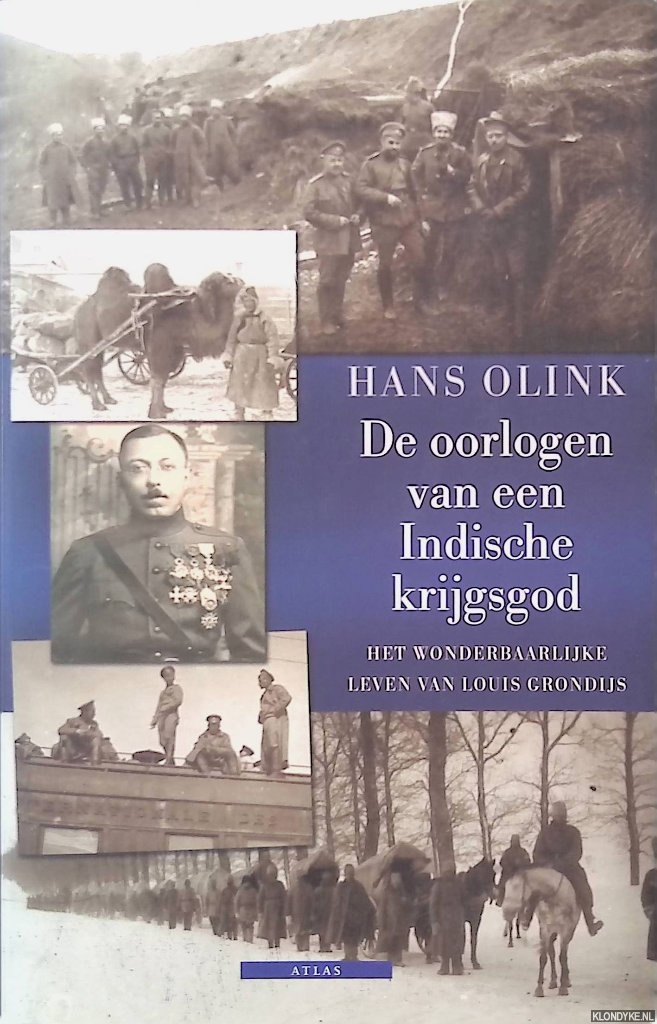 Olink, Hans - De oorlogen van een Indische krijgsgod. Het wonderbaarlijke leven van Louis Grondijs