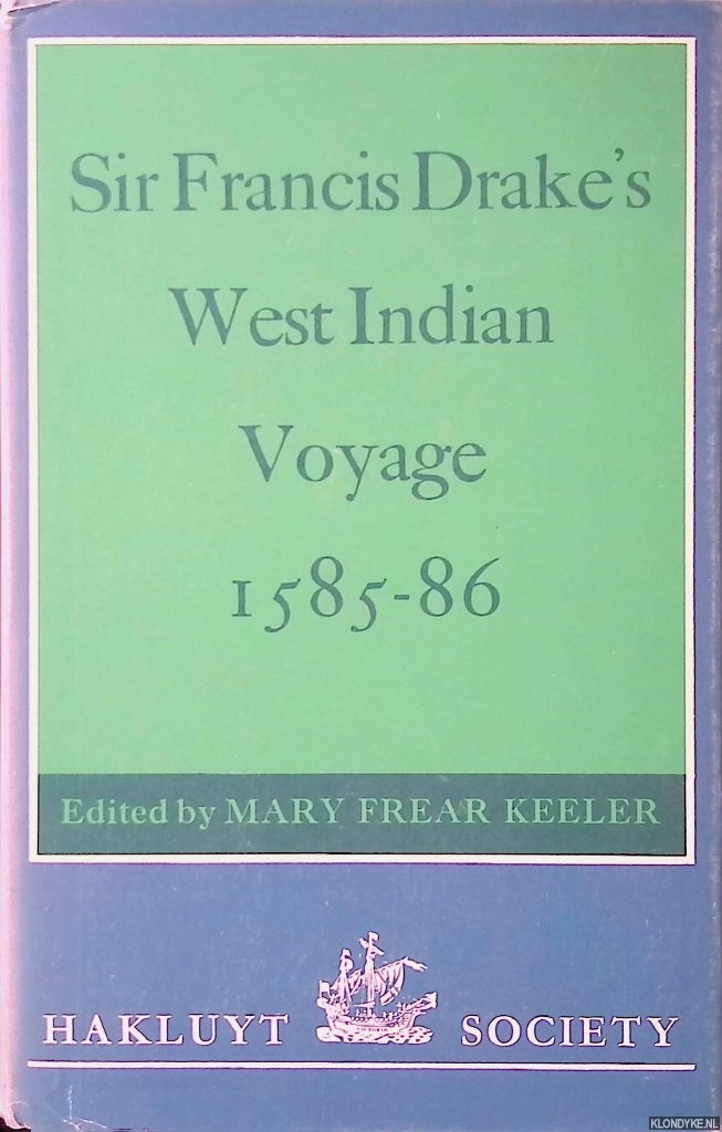 Keeler, Mary Frear (editor) - Sir Francis Drake's West Indian Voyage, 1585-86