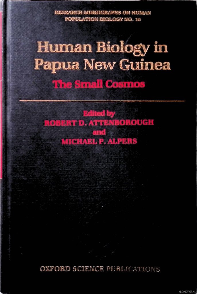 Attenborough, Robert D. & Michael P. Alpers (editors) - Human Biology in Papua New Guinea: The Small Cosmos