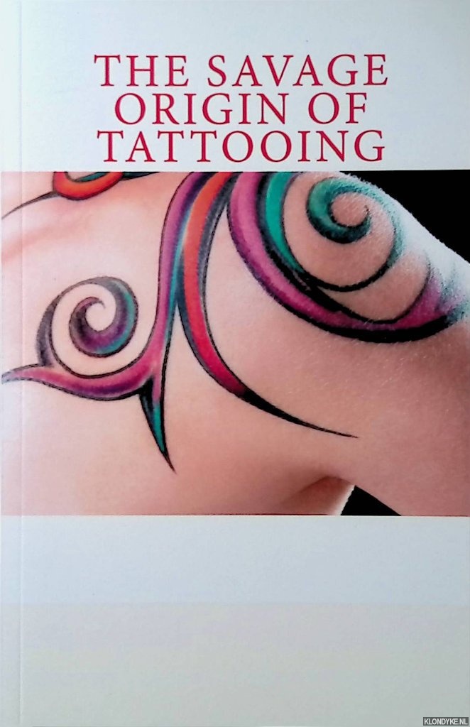 Lombroso, Cesare - The Savage Origin of Tattooing