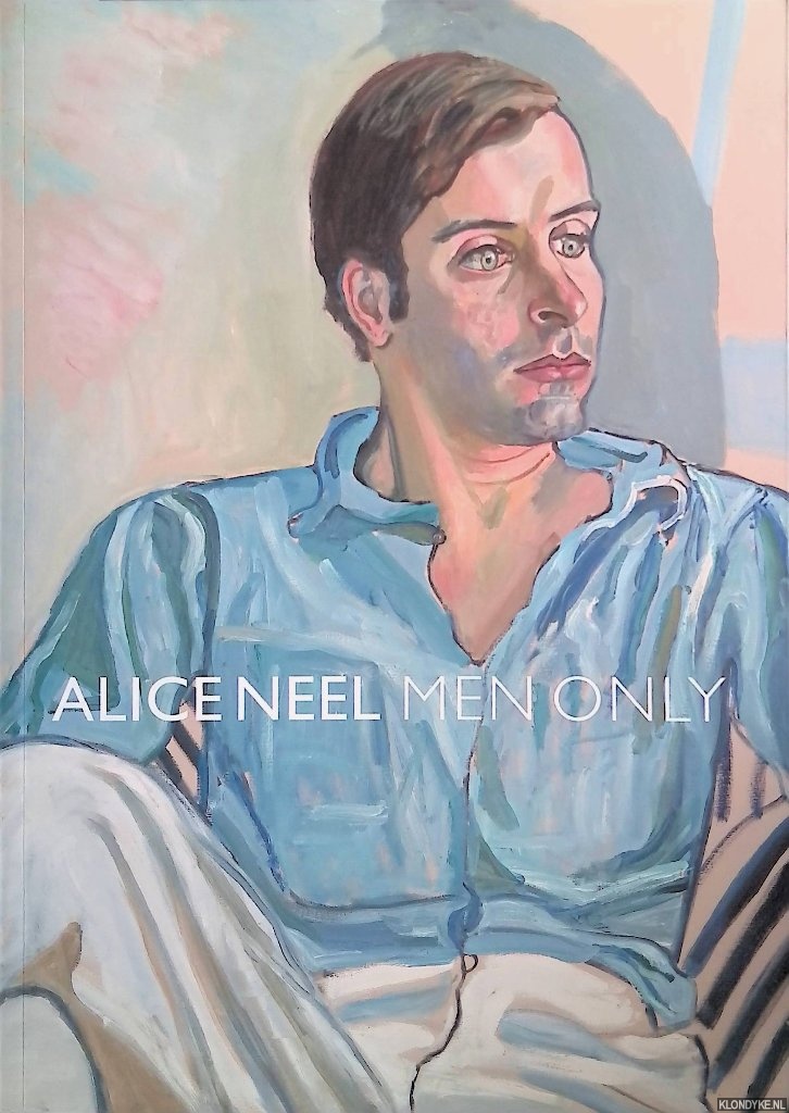 Hubbard, Sue - Alice Neel: Men Only