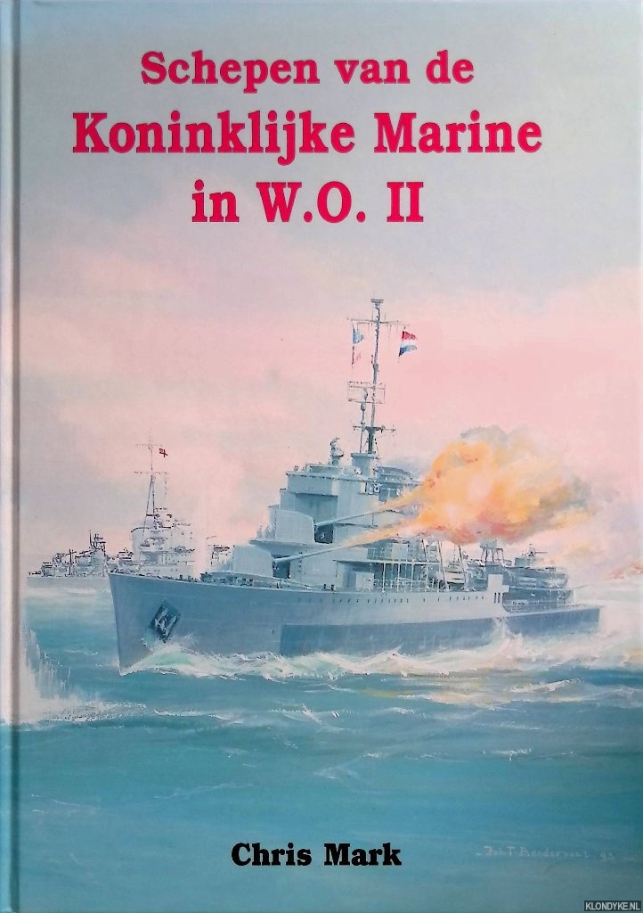 Mark, Chris - Schepen van de Koninklijke Marine in WO II