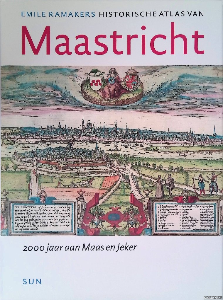 Ramakers, Emile - Historische Atlas van Maastricht: 2000 Jaar aan Maas en Jeker