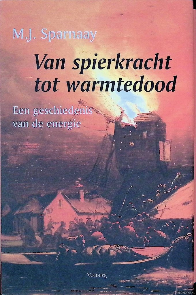 Sparnaay, M.J. - Van spierkracht tot warmtedood: een geschiedenis van de energie