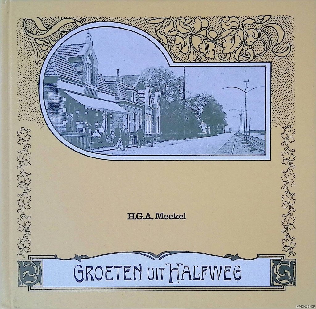 Meekel, H.G.A. - Groeten uit Halfweg