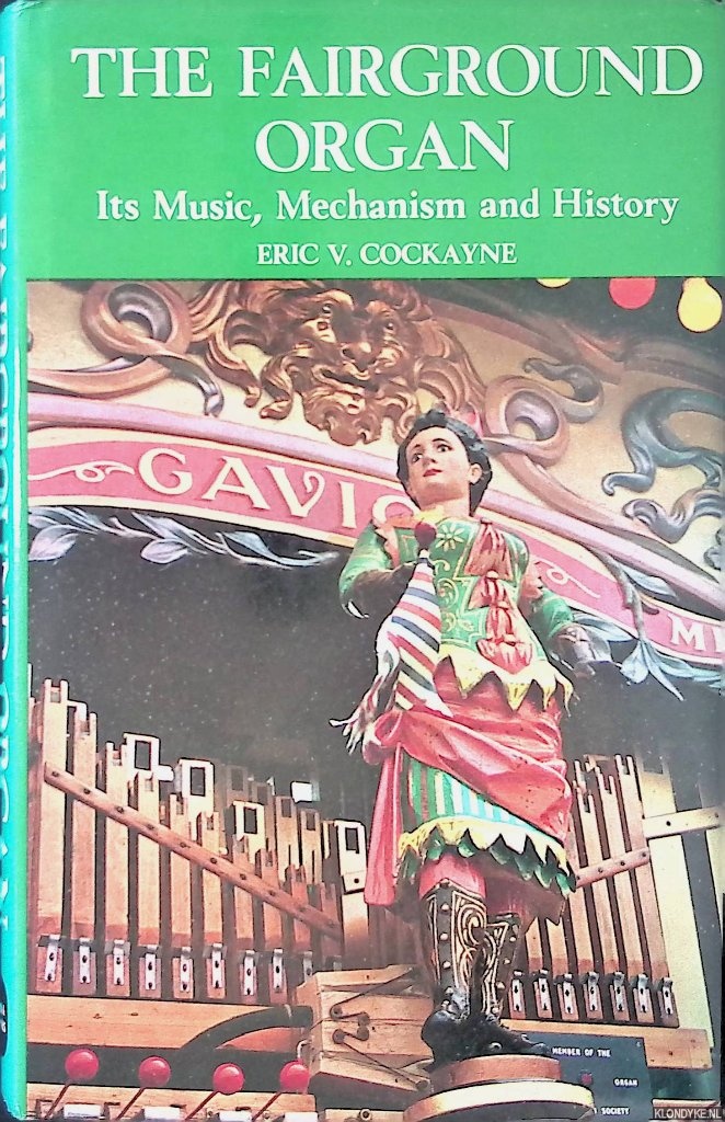 Cockayne, Eric Victor - Fairground Organ: Its Music, Mechanism and History