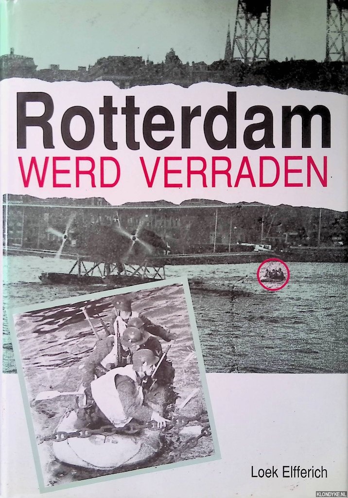 Elfferich, Loek - Rotterdam werd verraden