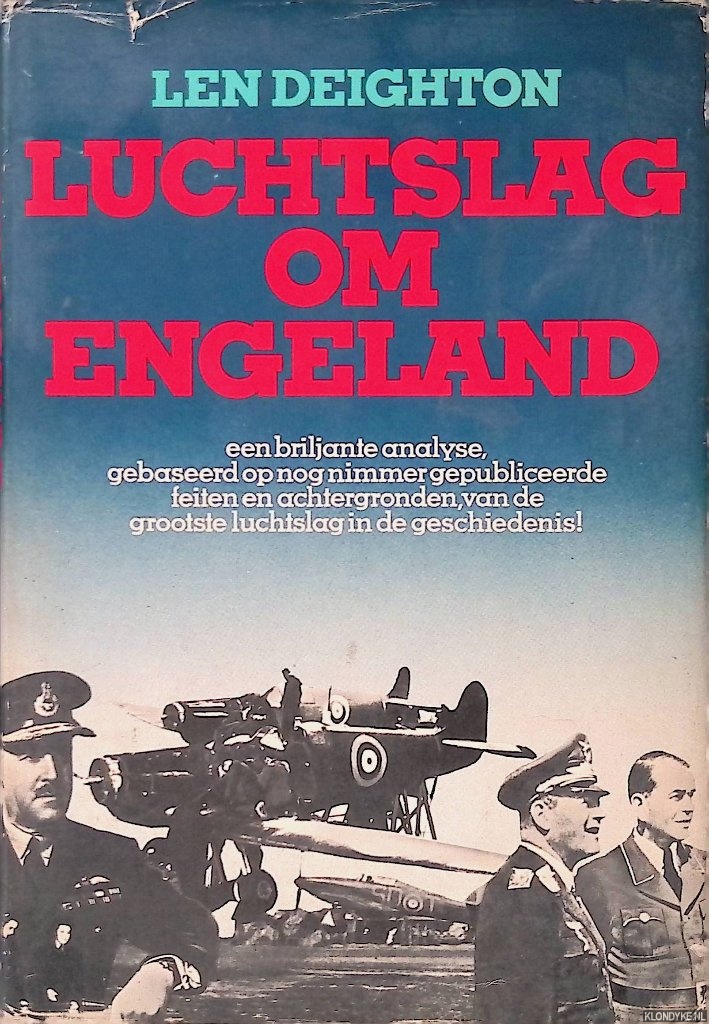 Deighton, Len - Luchtslag om Engeland: een briljante analyse, gebaseerd op nog nimmer gepubliceerde feiten en achtergronden van de grootste luchtslag in de geschiedenis!