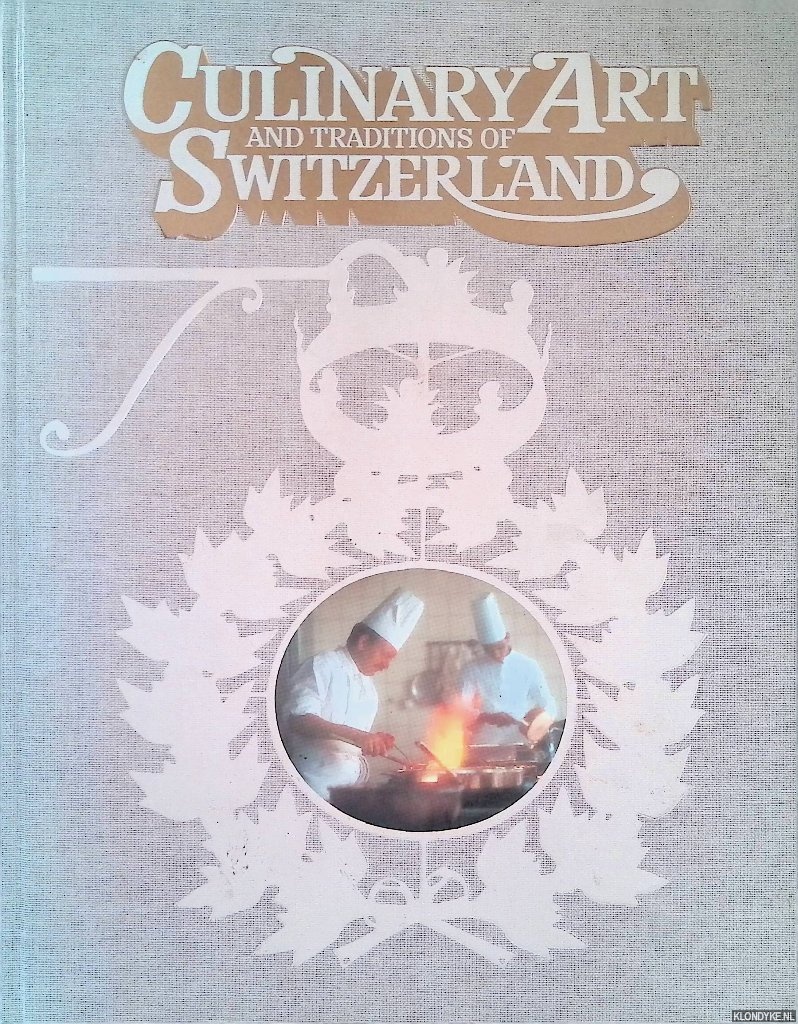 Rossier, Hubert - and others - Culinary Art and Traditions of Switzerland