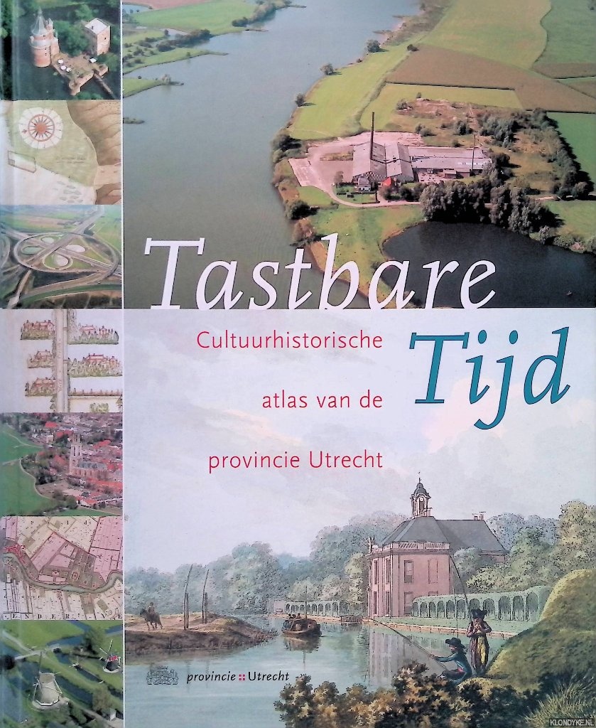 Blijdenstijn, Roland - Tastbare Tijd: Cultuurhistorische atlas van de provincie Utrecht