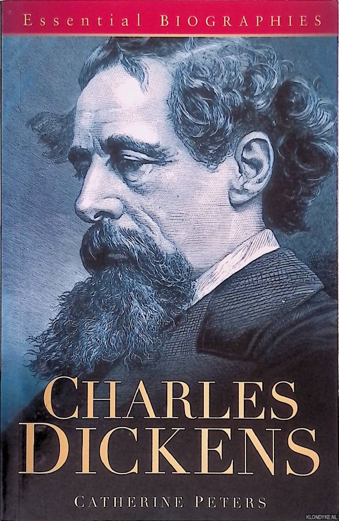 Peters, Catherine - Essential Biographies: Charles Dickens