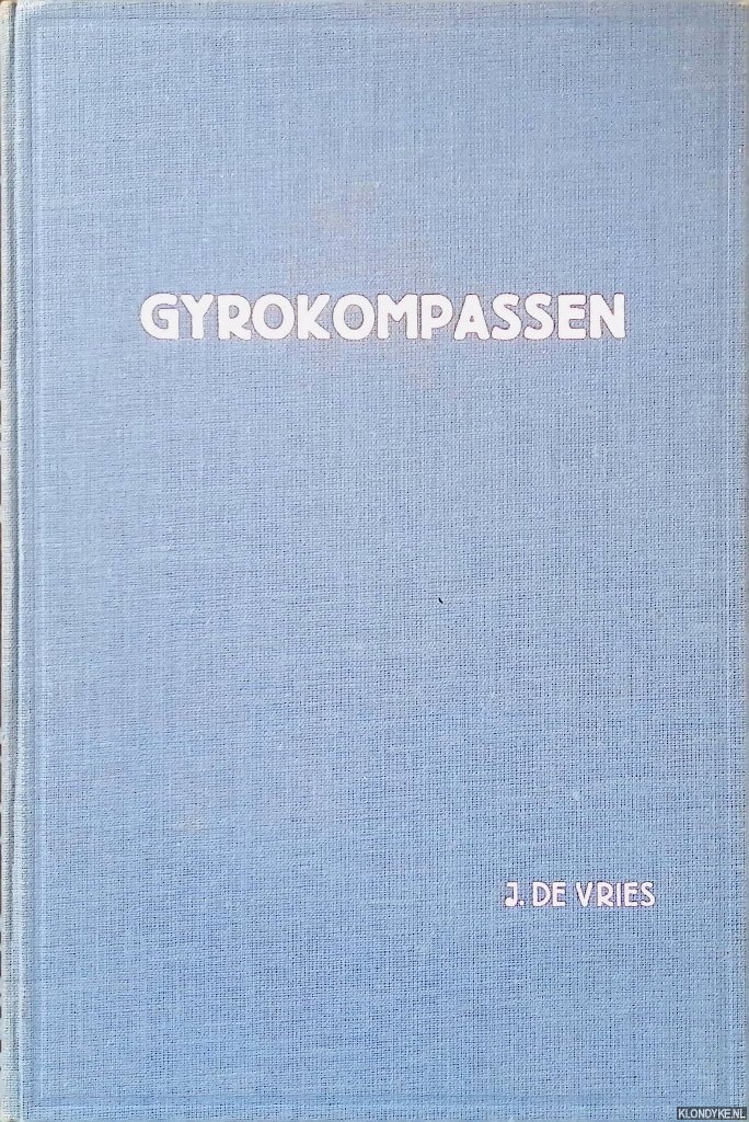 Vries, J. de - Gyrokompassen: Leerboek voor kapiteins en stuurlieden van de Grote Handelsvaart