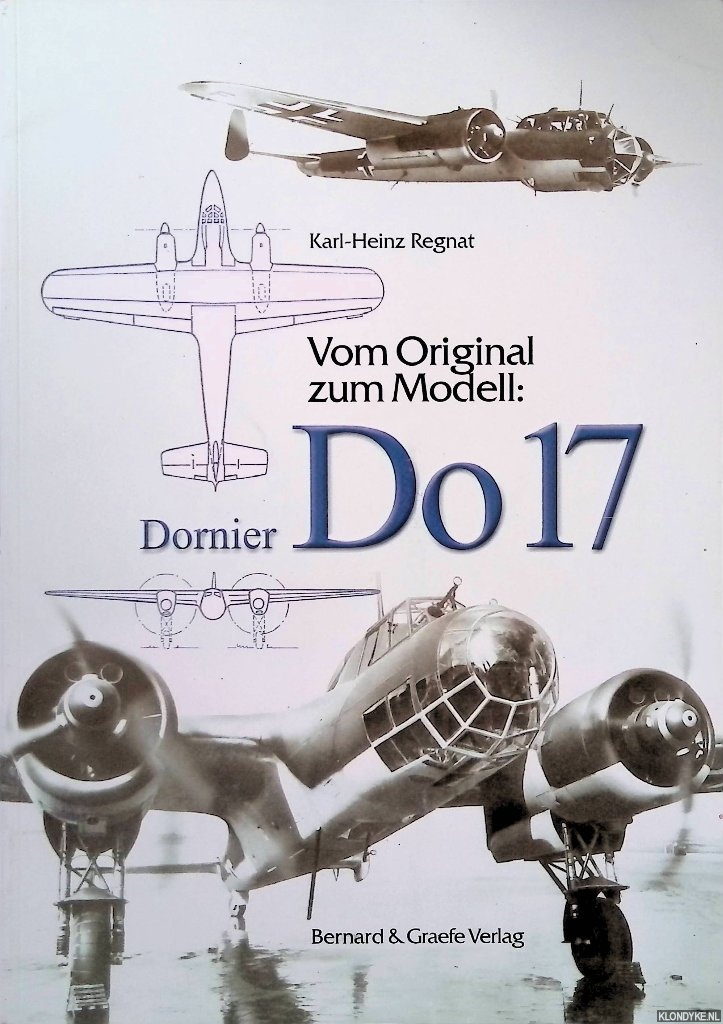 Regnat, Karl-Heinz - Vom Original zum Modell: Dornier Do 17