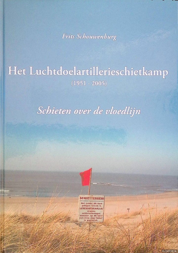 Schouwenburg, Frits - Het Luchtdoelartillerieschietkamp (1951-2005): Schieten over de vloedlijn
