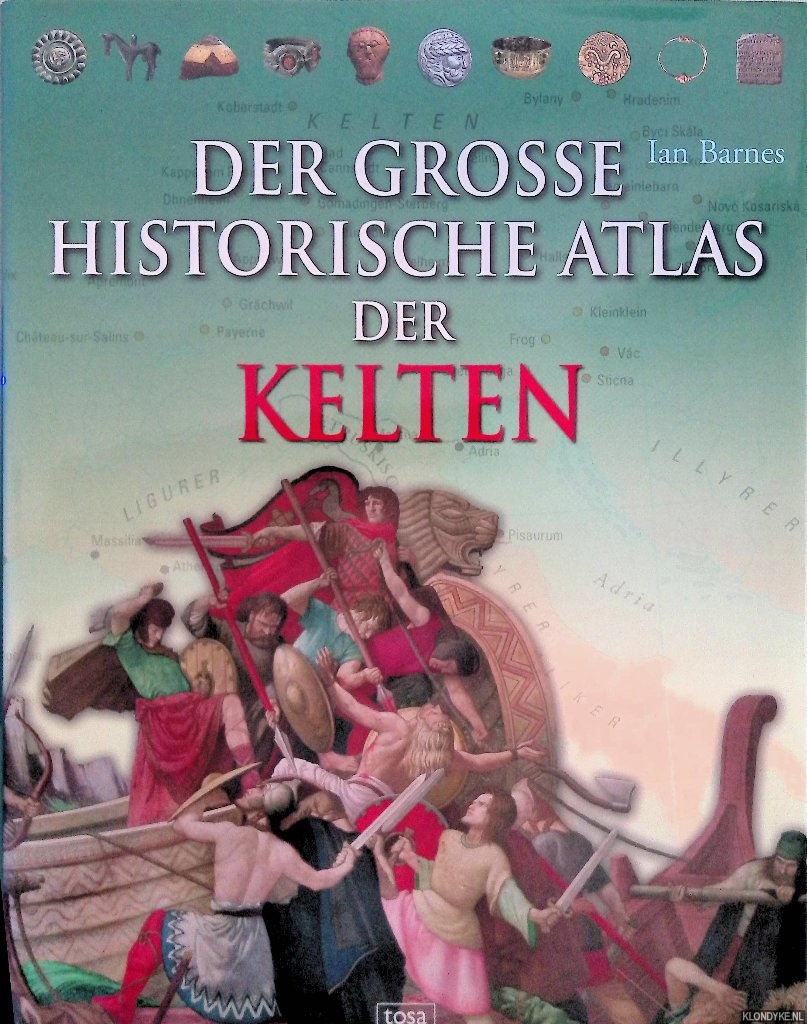 Barnes, Ian - Der groe historische Atlas der Kelten