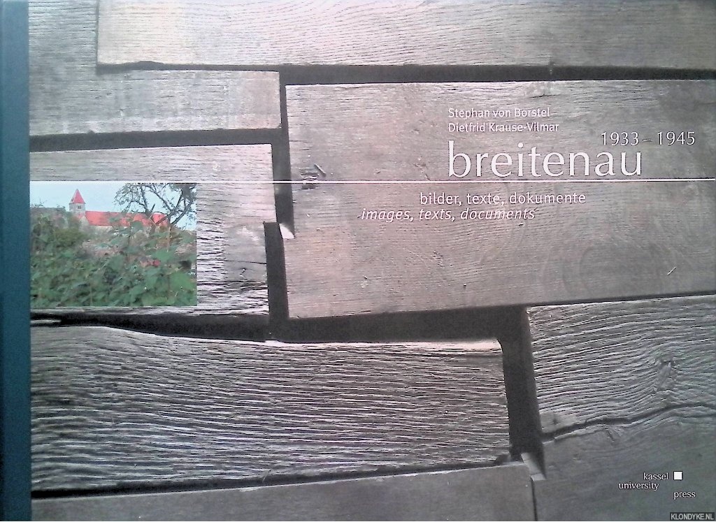 Borstel, Stephan von & Diefrid Krause-Vilmar - Breitenau 1933-1945: Bilder, Texte, Dokumente = Images, Texts, Documents
