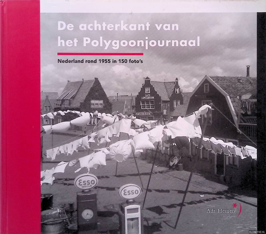 Visser, G. - en anderen - De achterkant van het Polygoonjournaal: Nederland rond 1955 in 150 foto's