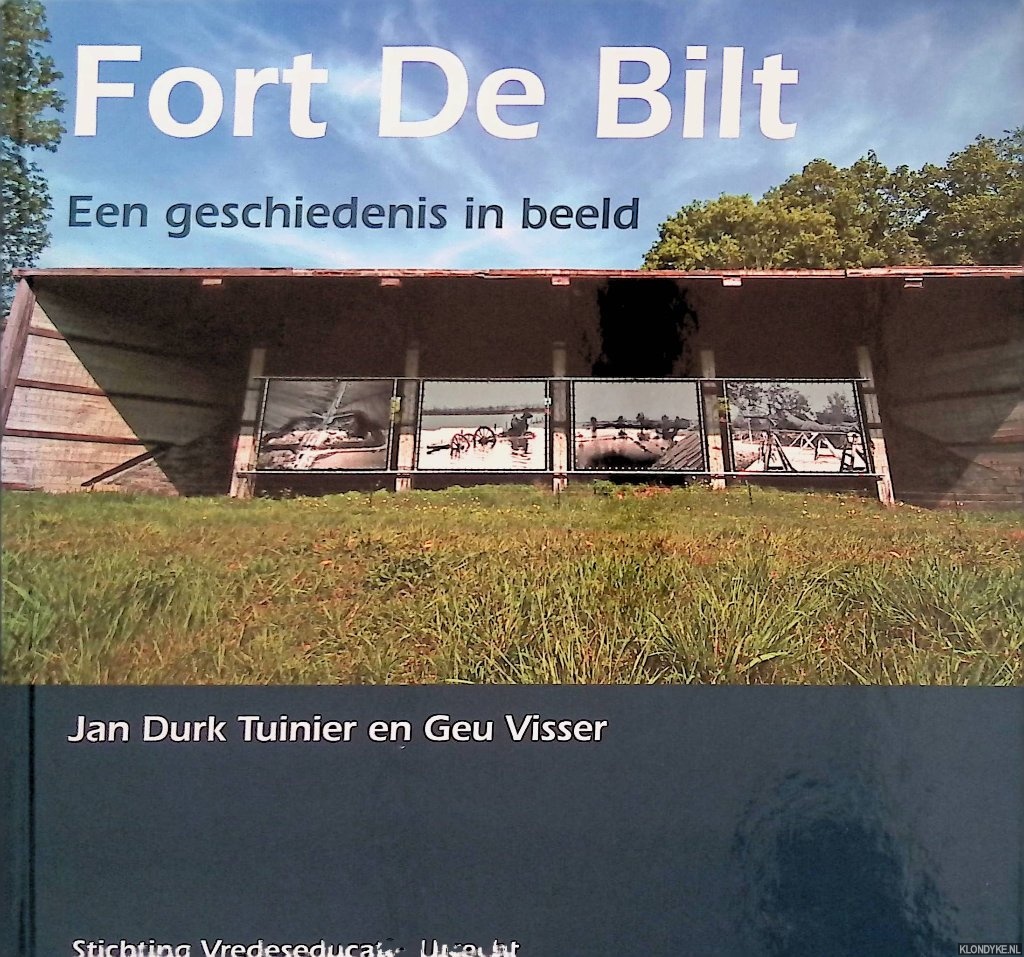 Tuinier, Jan Durk & Geu Visser - Fort De Bilt: een geschiedenis in beeld