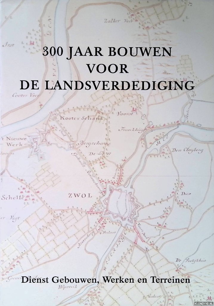 Beemt, F.H. van den - en anderen - 300 jaar bouwen voor de landsverdediging