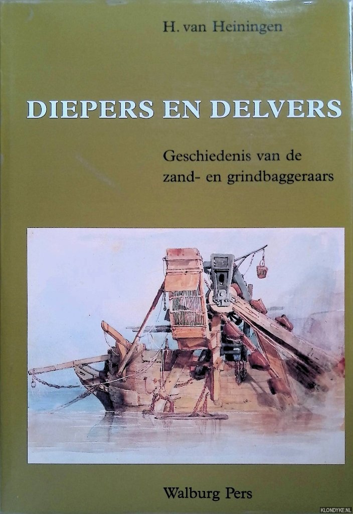 Heiningen, H. van - Diepers en delvers: geschiedenis van de zand en grindbaggeraars