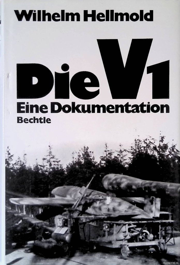 Hellmold, Wilhelm - Die V1: eine Dokumentation
