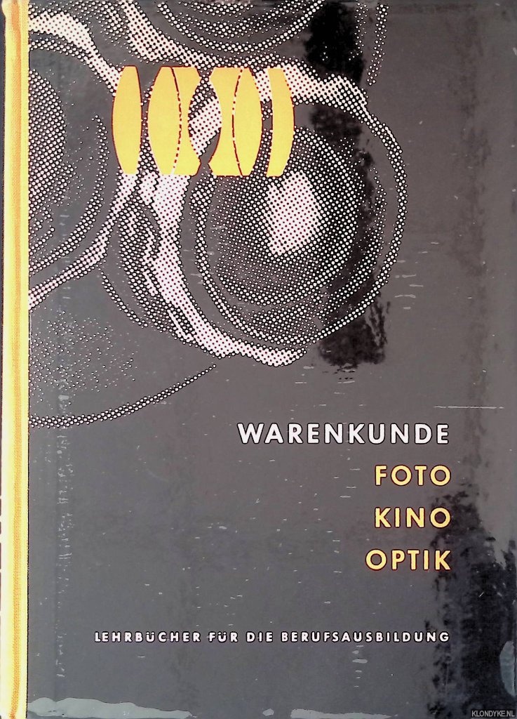 Brauer, Egon & Elfriede Brauer & Karl Richard Schimmrich - Warenkunde: Foto, Kino, Optik