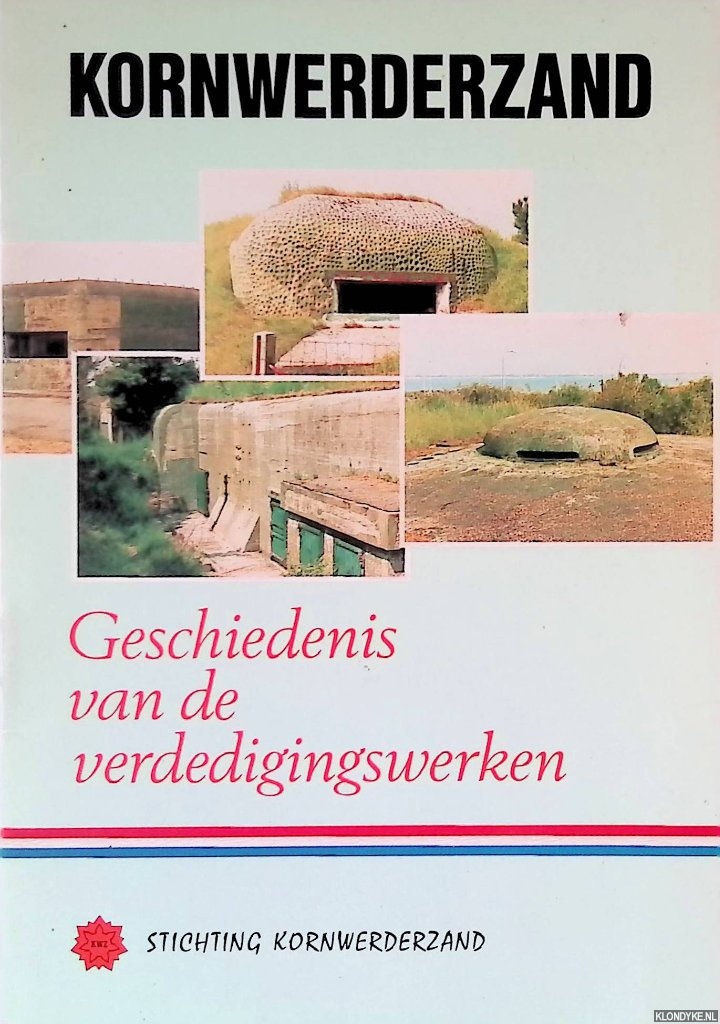Stichting Kornwerderzand - Kornwerderzand: geschiedenis van de verdedigingswerken
