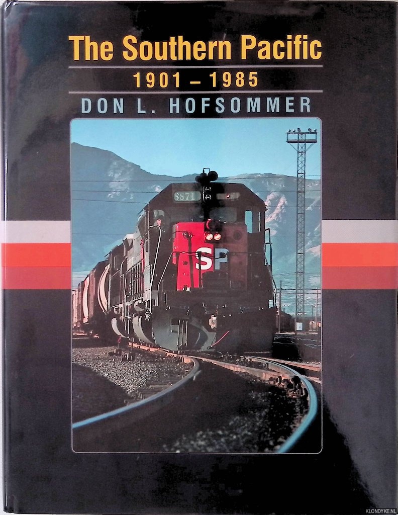 Hofsommer, Donovan L. - The Southern Pacific: 1901-1985