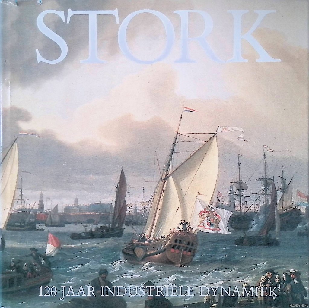 Sickinghe, F.O.J. (voorwoord) - Stork: 120 jaar industrile dynamiek