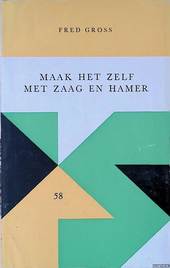 Gross, Fred - Maak het zelf met zaag en hamer