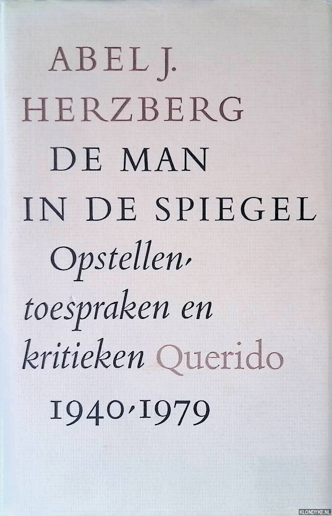 Herzberg, Abel J. - De man in de spiegel: opstellen, toespraken en kritieken, 1940-1979