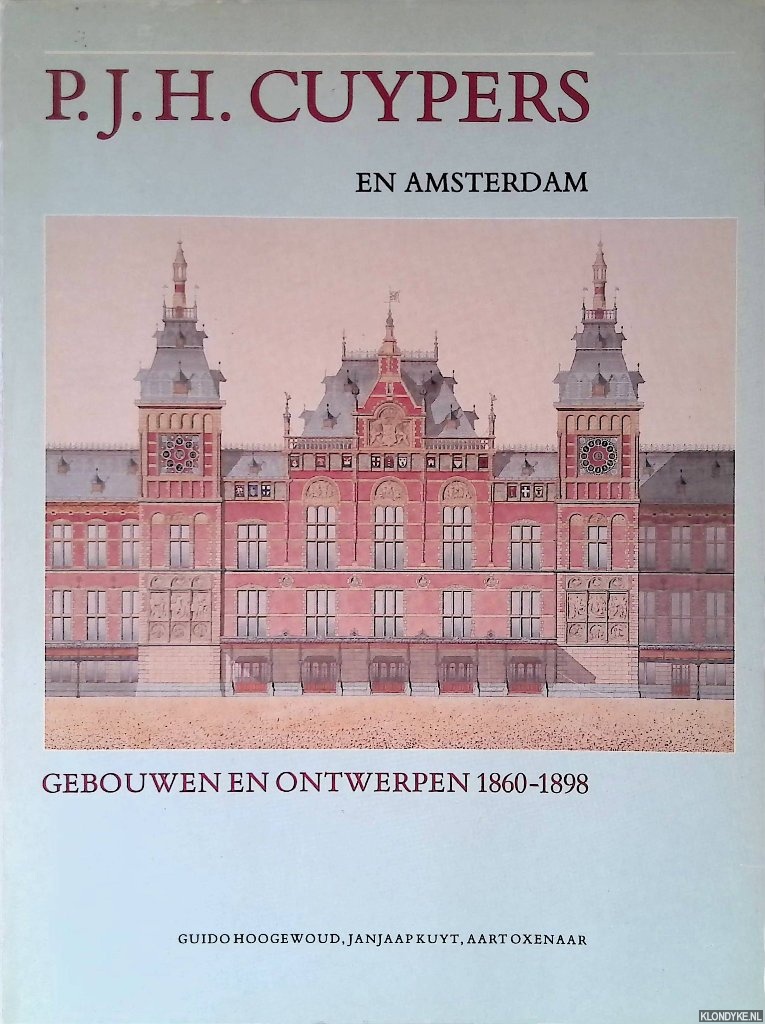 Hoogewoud, Guido Hoogewoud, Guido - en anderen - P.J.H. Cuypers en Amsterdam: Gebouwen en ontwerpen 1860-1898