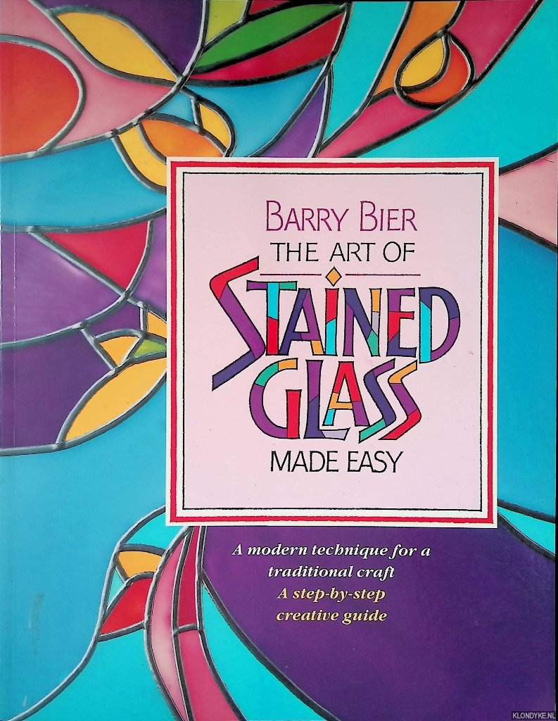 Bier, Barry - The Art of Stained Glass made Easy