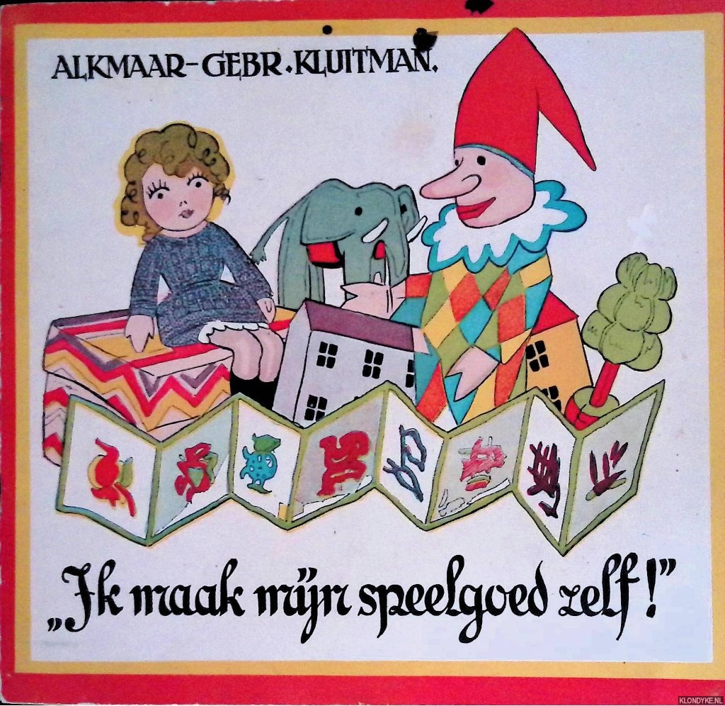 Blaauw, Henritte - Ik maak mijn speelgoed zelf! Het liefste speelgoed voor onze kleintjes, dat met behulp der knippatronen op de meest gemakkelijke en goedkoope wijze vervaardigd kan worden