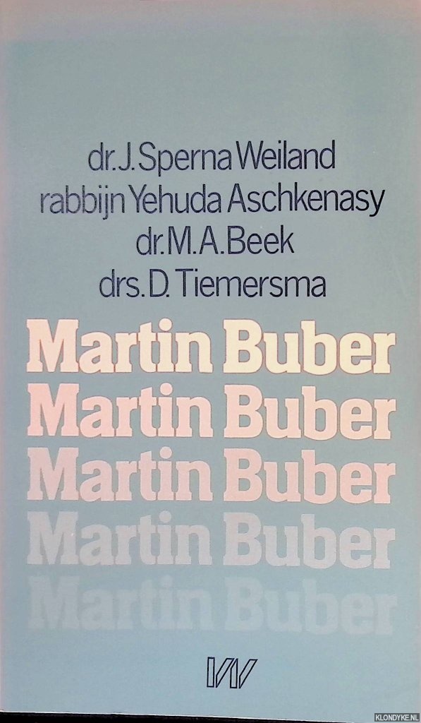 Sperna Weiland, J. & Yehuda Aschkenasy & M.A> Beek & D. Tiemersma - Martin Buber