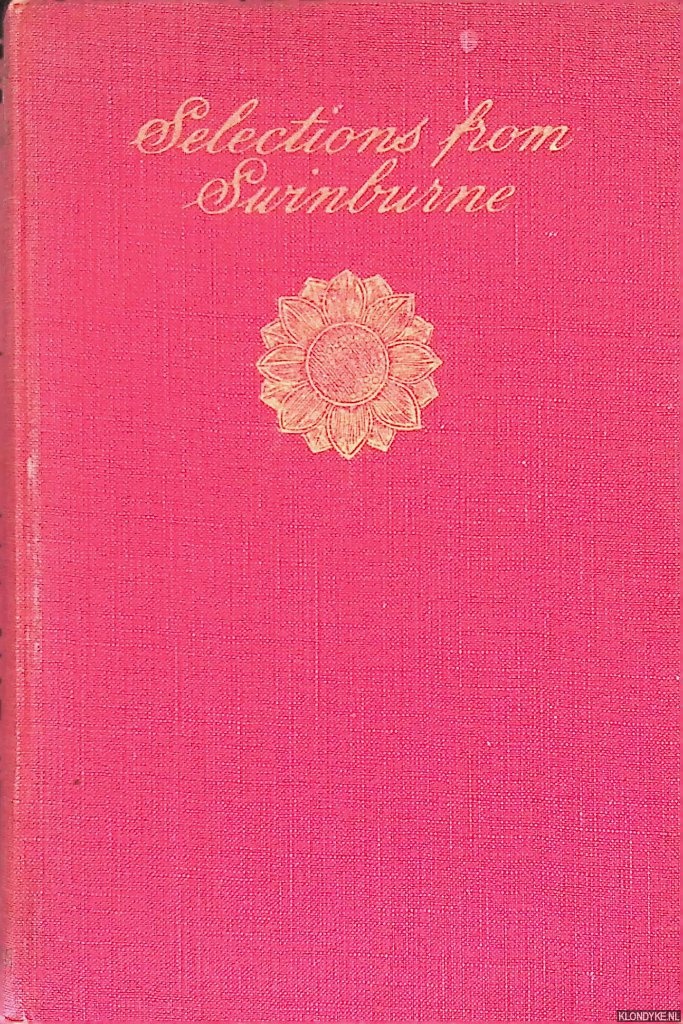 Swinburne, A.C. & Edmund Gosse (editor) & Thomas James Wise 9editor) - Selections from A.C. Swinburne
