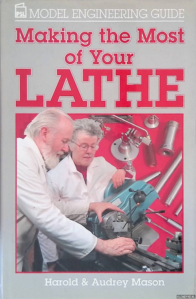 Mason, Harold & Audrey Mason - Making the Most of Your Lathe